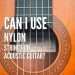 Find out if you can put nylon strings on an acoustic guitar